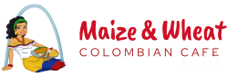 Maize & Wheat Colombian Cafe